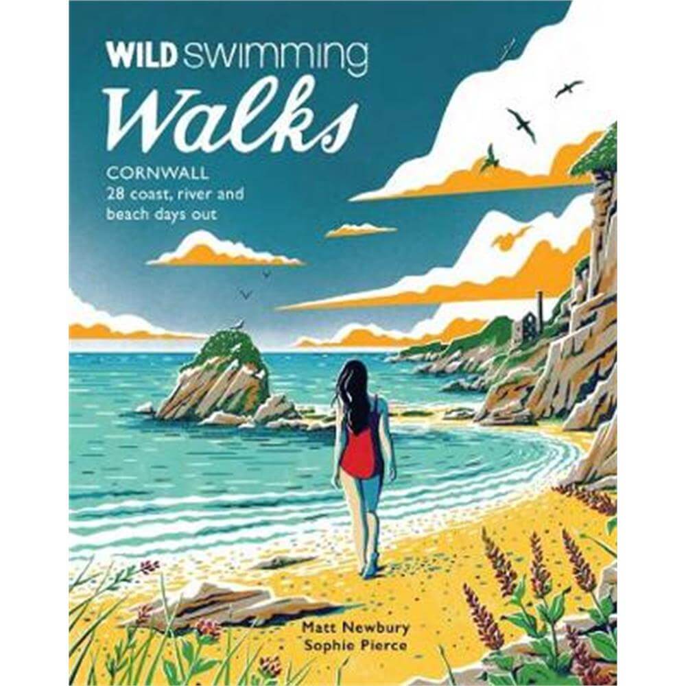 Wild Swimming Walks Cornwall: 28 coast, lake and river days out (Paperback) - Matt Newbury